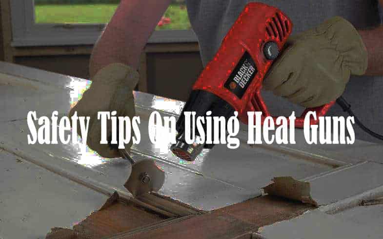 heat gun safety tips