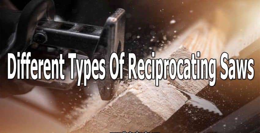 Overall there are 5 different types of reciprocating saws. Depending on your task, you can choose one or the other. It's important to know the differences and their purpose before buying one.