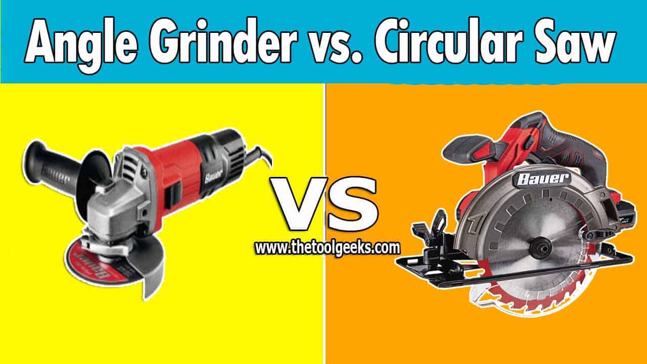 Angle Grinder Vs. Circular Saw