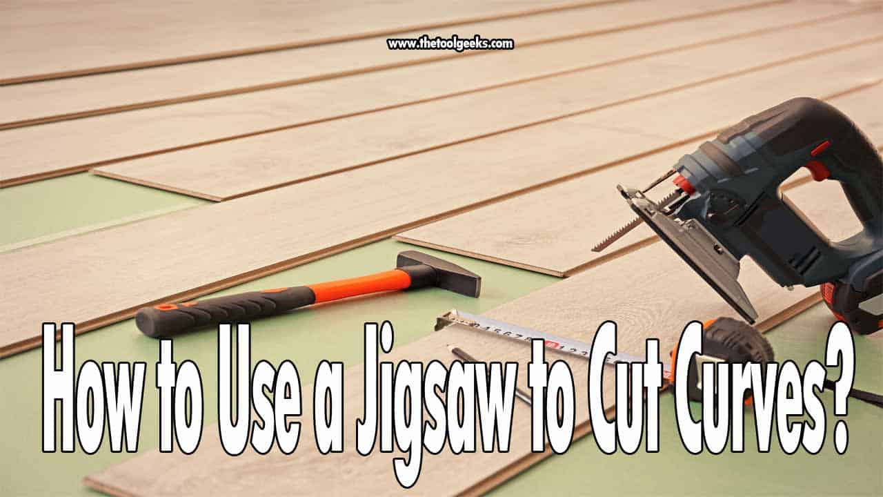 How to Use a Jigsaw to Cut Curves