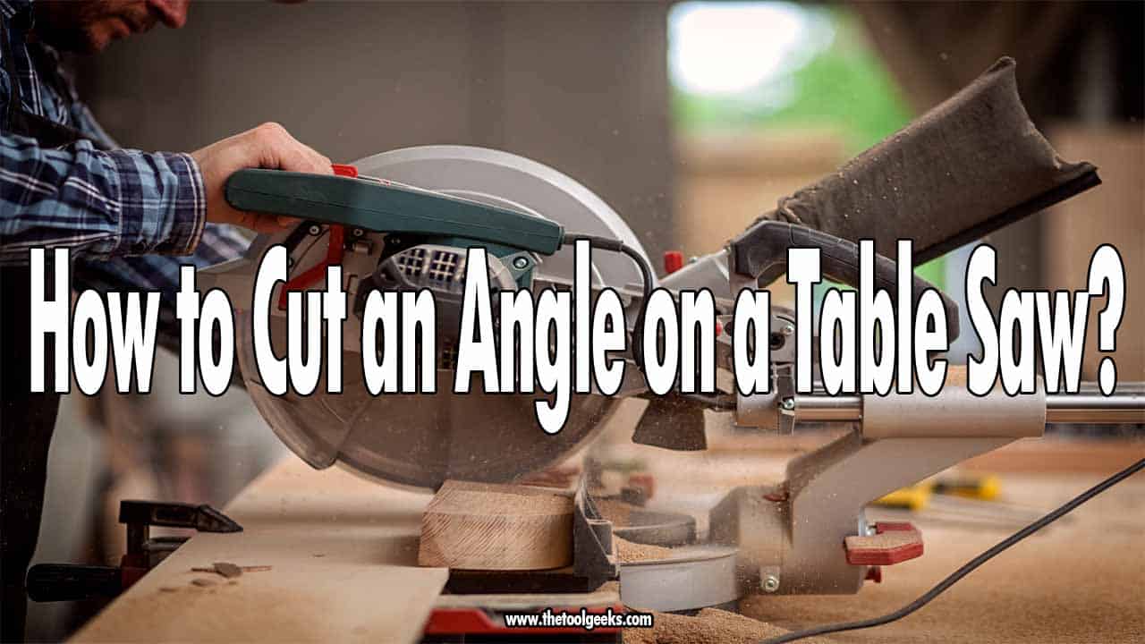How to Cut an Angle on a Table Saw