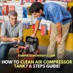 How to Clean Air Compressor Tank? 6 Easy Steps